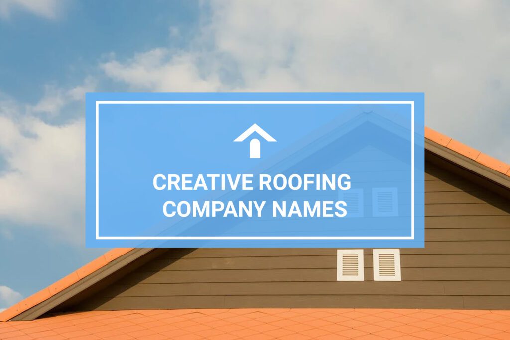 Creative Roofing Company Names