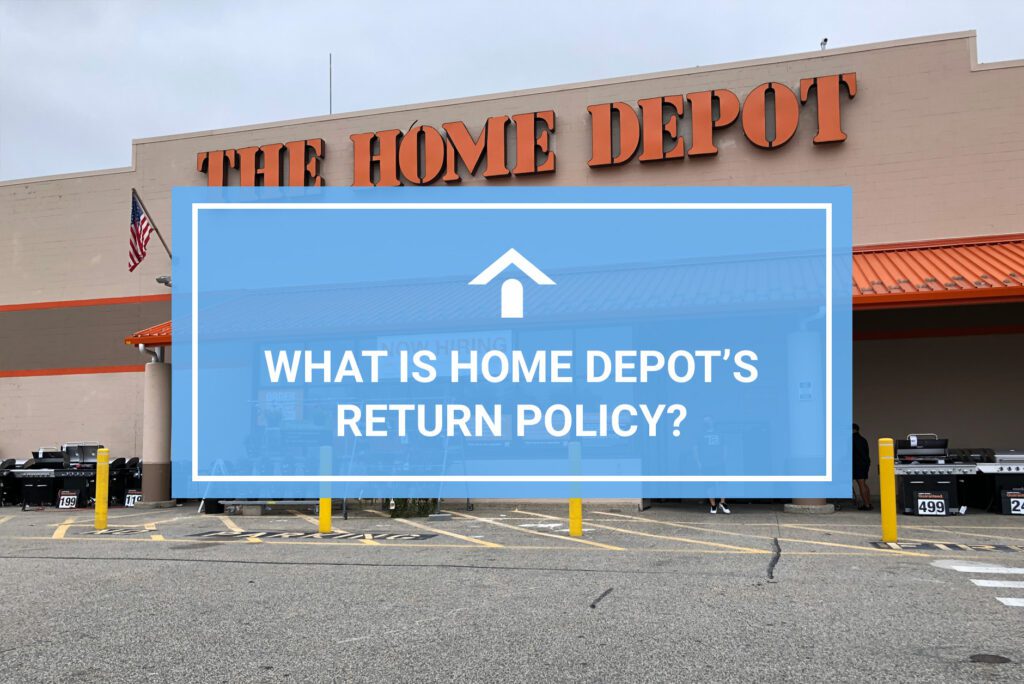 What Is Home Depot’s Return Policy? Home Directory